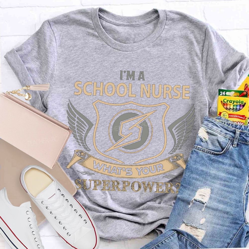 I'M School Nurse What'S Your Superpower T-shirt