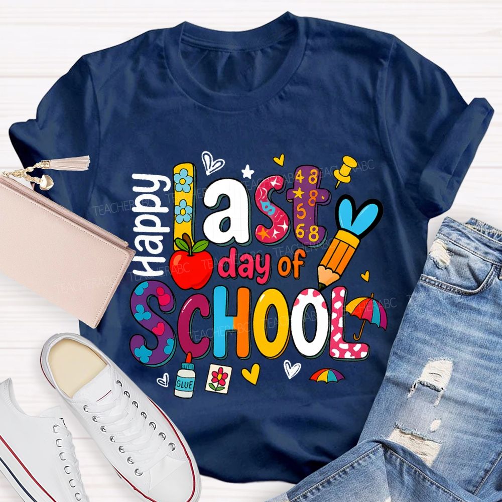 Happy Last Day Of School Teacher T-shirt