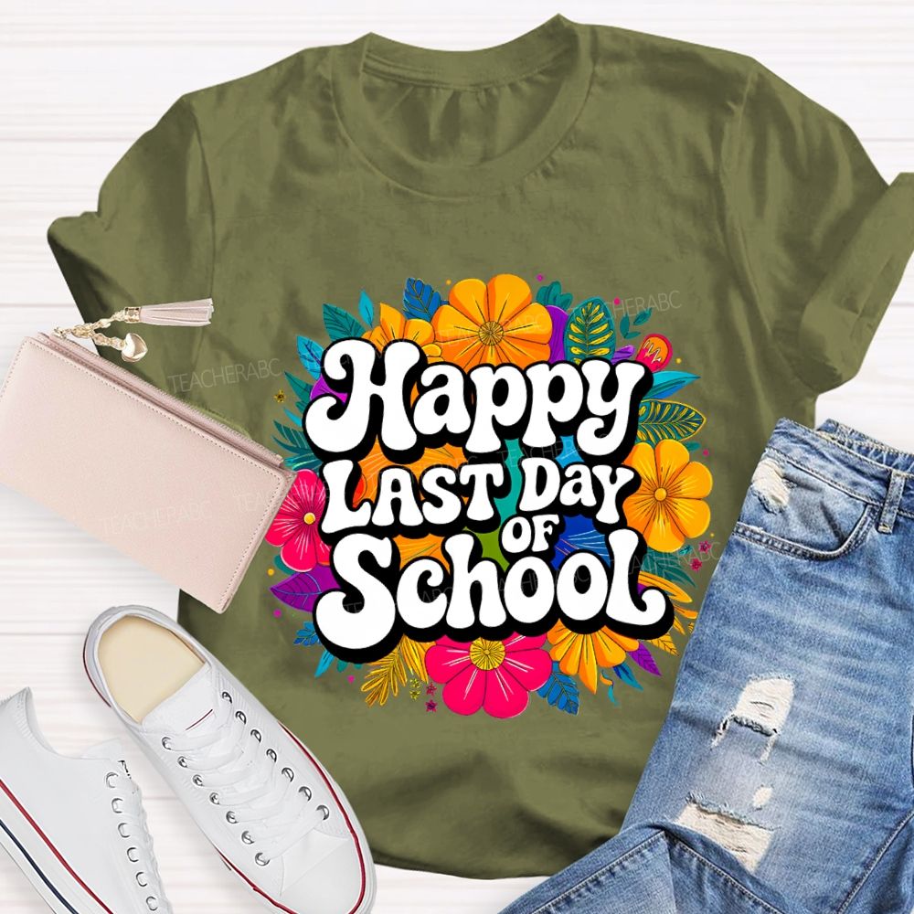 Happy Last Day Of School And Colorful Bouquets T-shirt