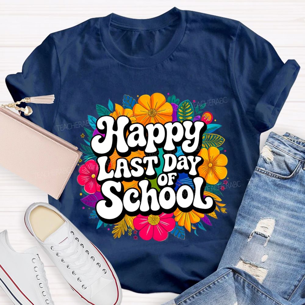 Happy Last Day Of School And Colorful Bouquets T-shirt