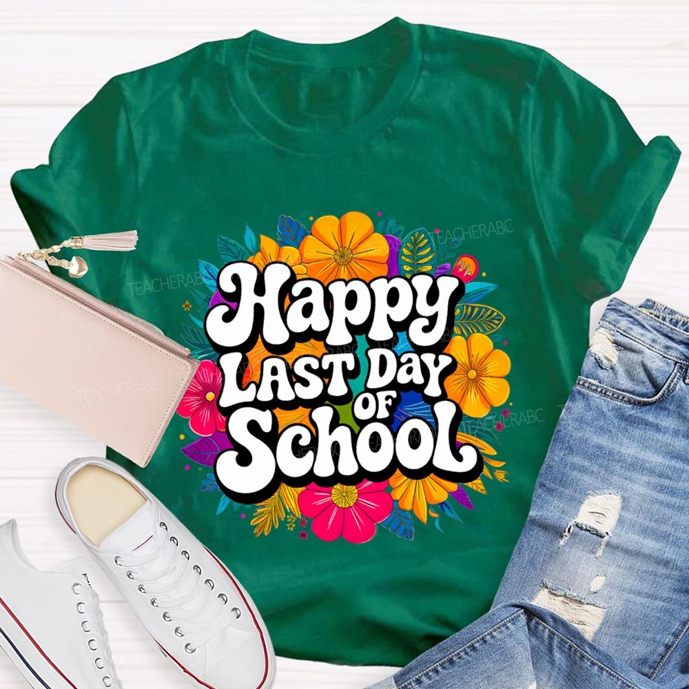 Happy Last Day Of School And Colorful Bouquets T-shirt