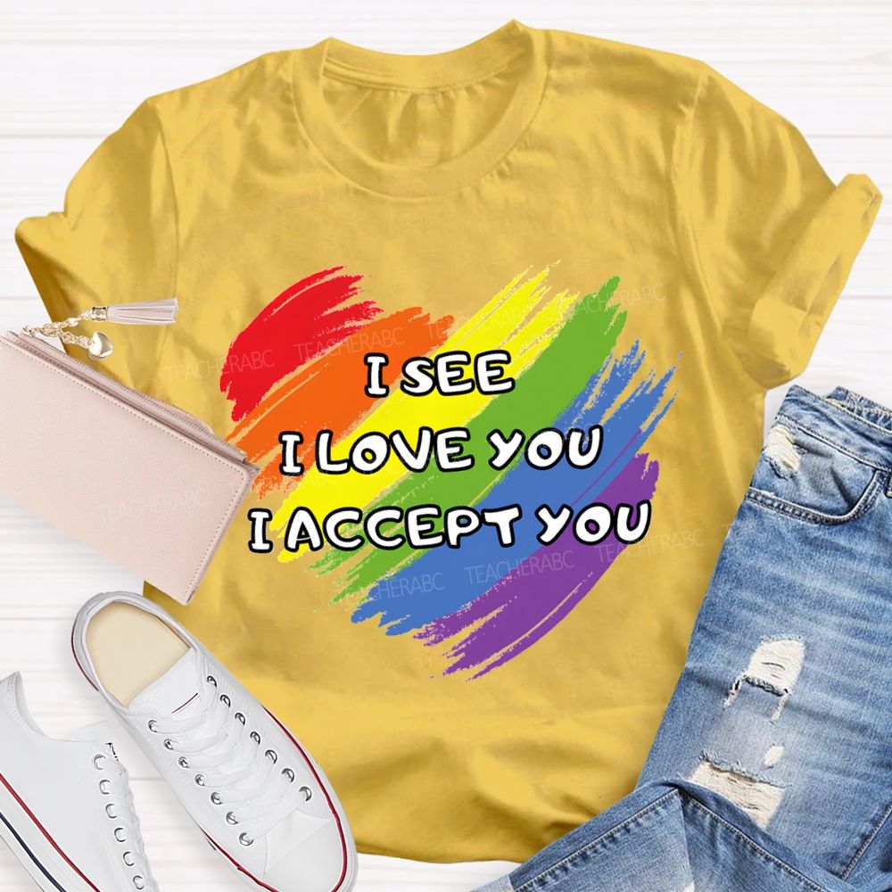 I See I Love You I Accept You Teacher T-shirt