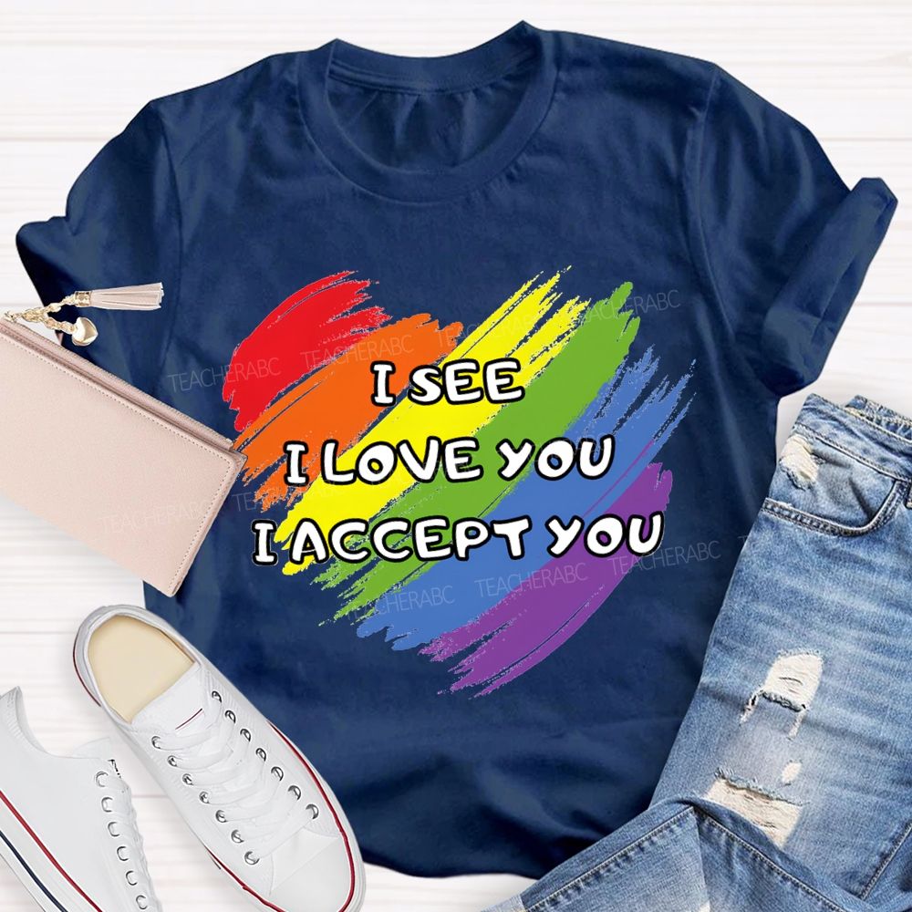 I See I Love You I Accept You Teacher T-shirt