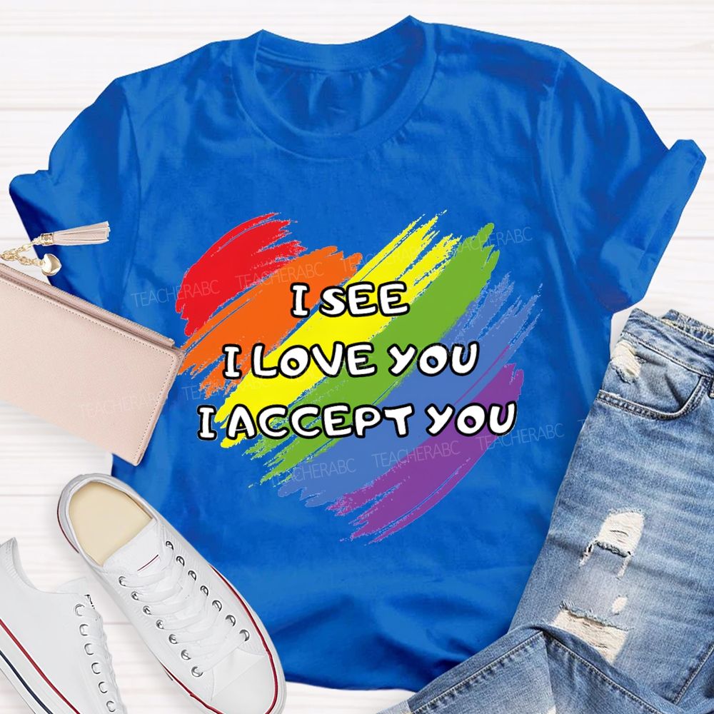 I See I Love You I Accept You Teacher T-shirt