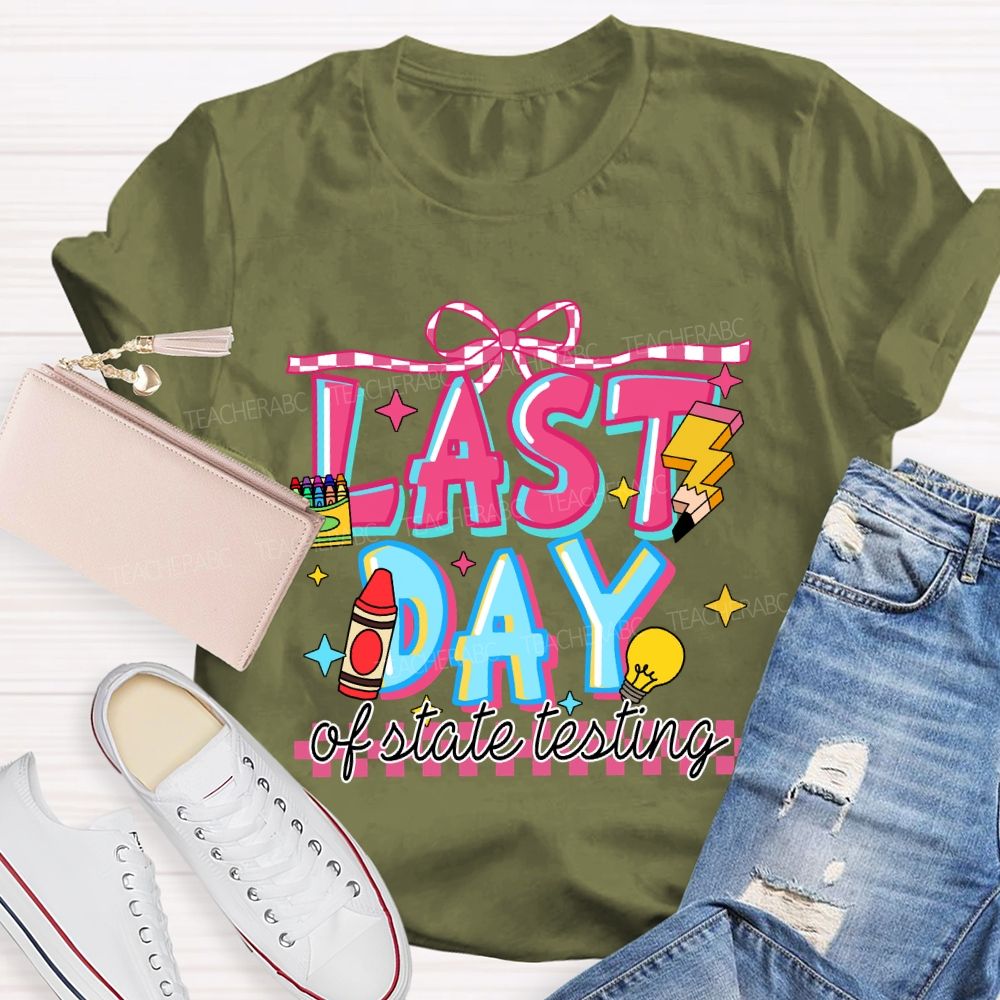 Last Day Of State Testing Crayon Pencil Teacher T-Shirt