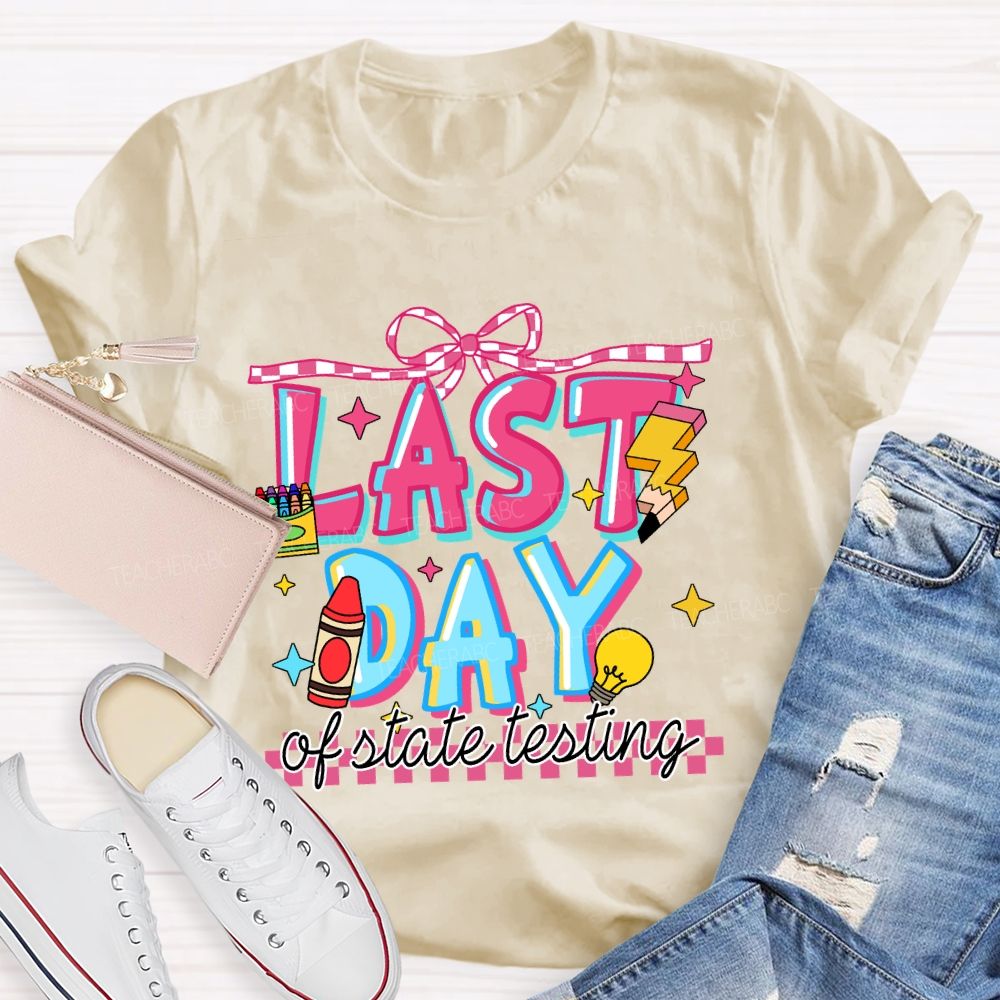 Last Day Of State Testing Crayon Pencil Teacher T-Shirt