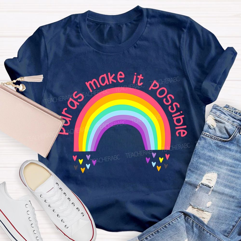 Paras Make It Possible Rainbows And Colorful Hearts Teacher T-shirt