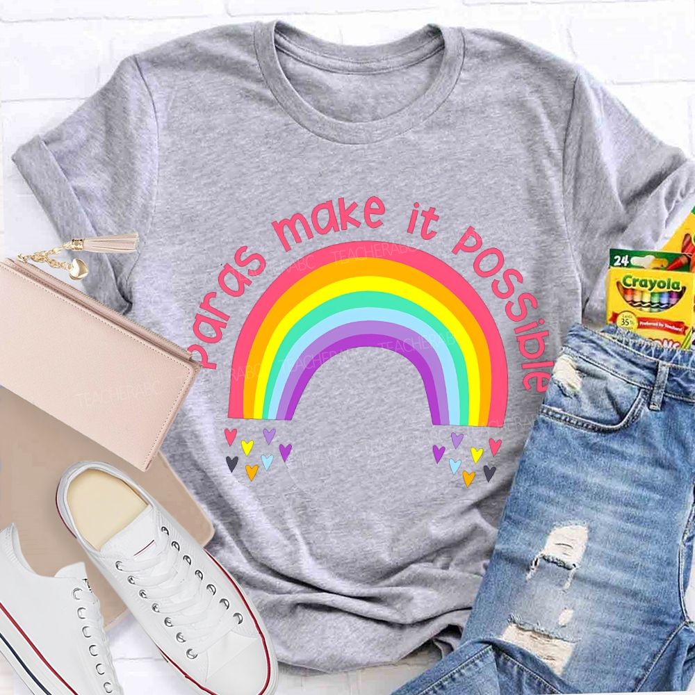 Paras Make It Possible Rainbows And Colorful Hearts Teacher T-shirt
