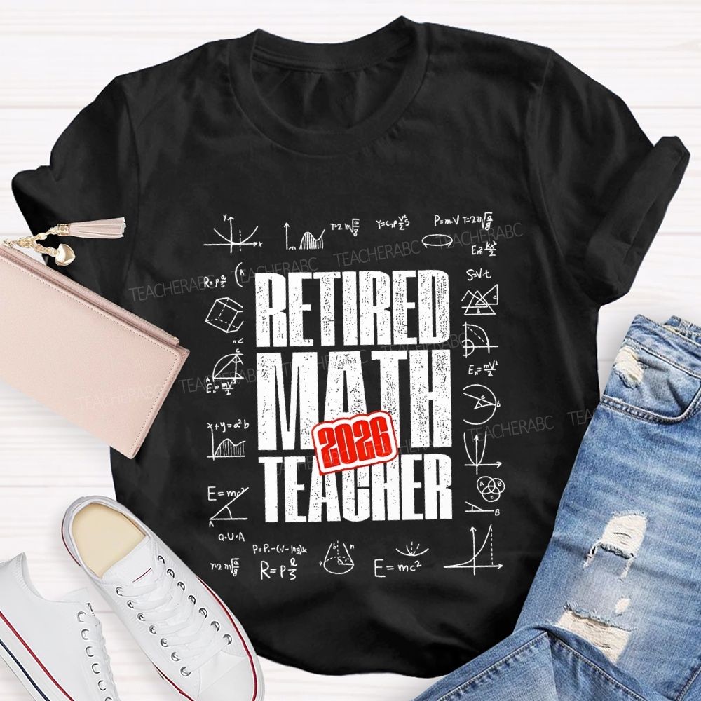 2026 Retired Math Teacher And Formulas Teacher T-shirt