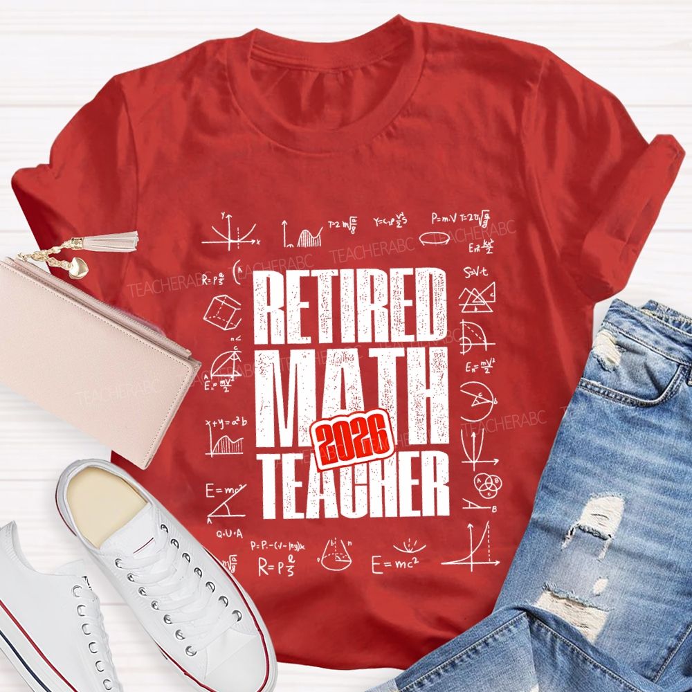 2026 Retired Math Teacher And Formulas Teacher T-shirt