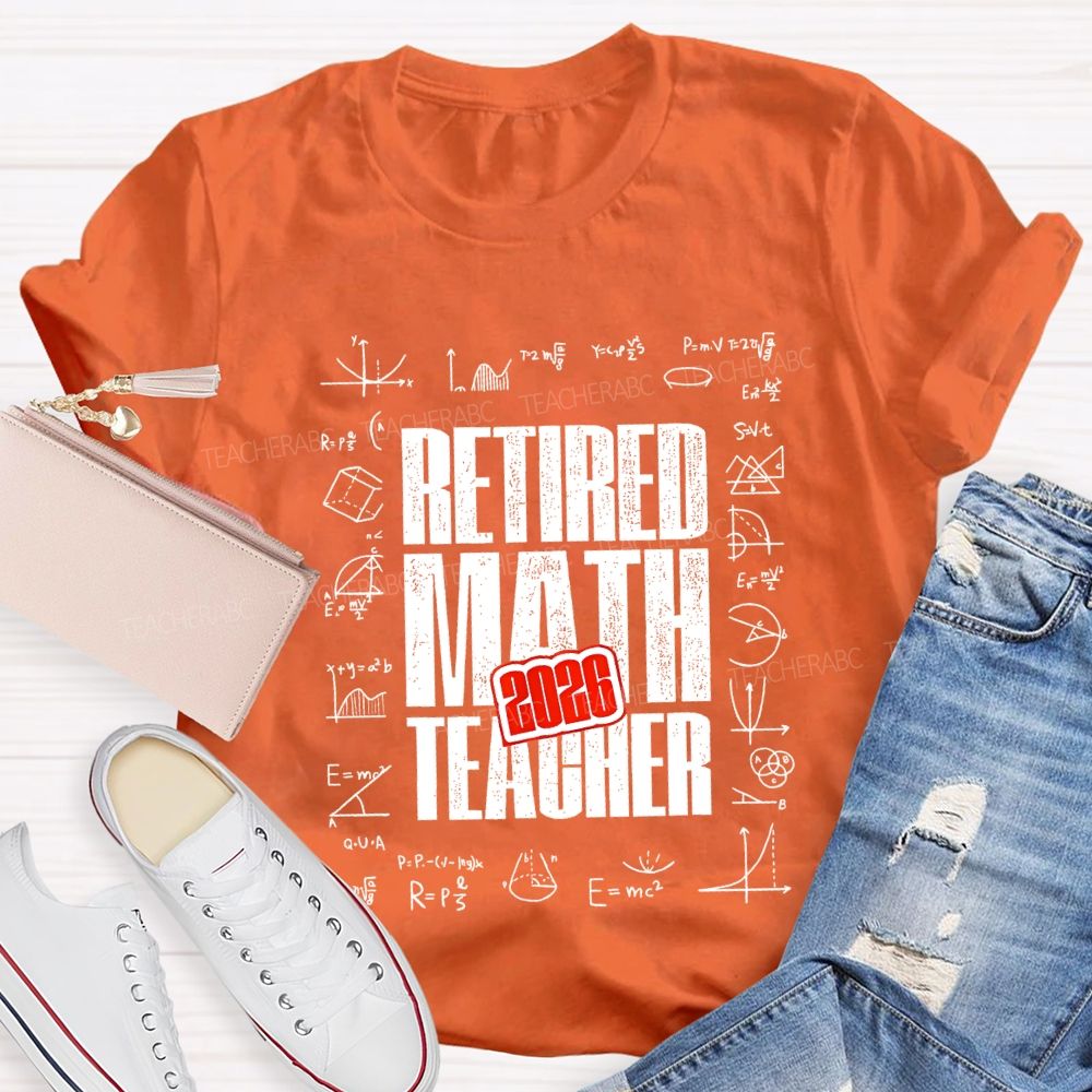 2026 Retired Math Teacher And Formulas Teacher T-shirt