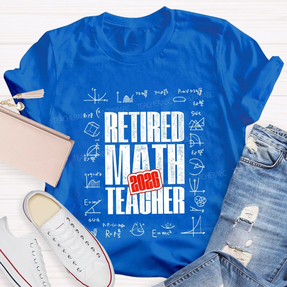 2026 Retired Math Teacher And Formulas Teacher T-shirt