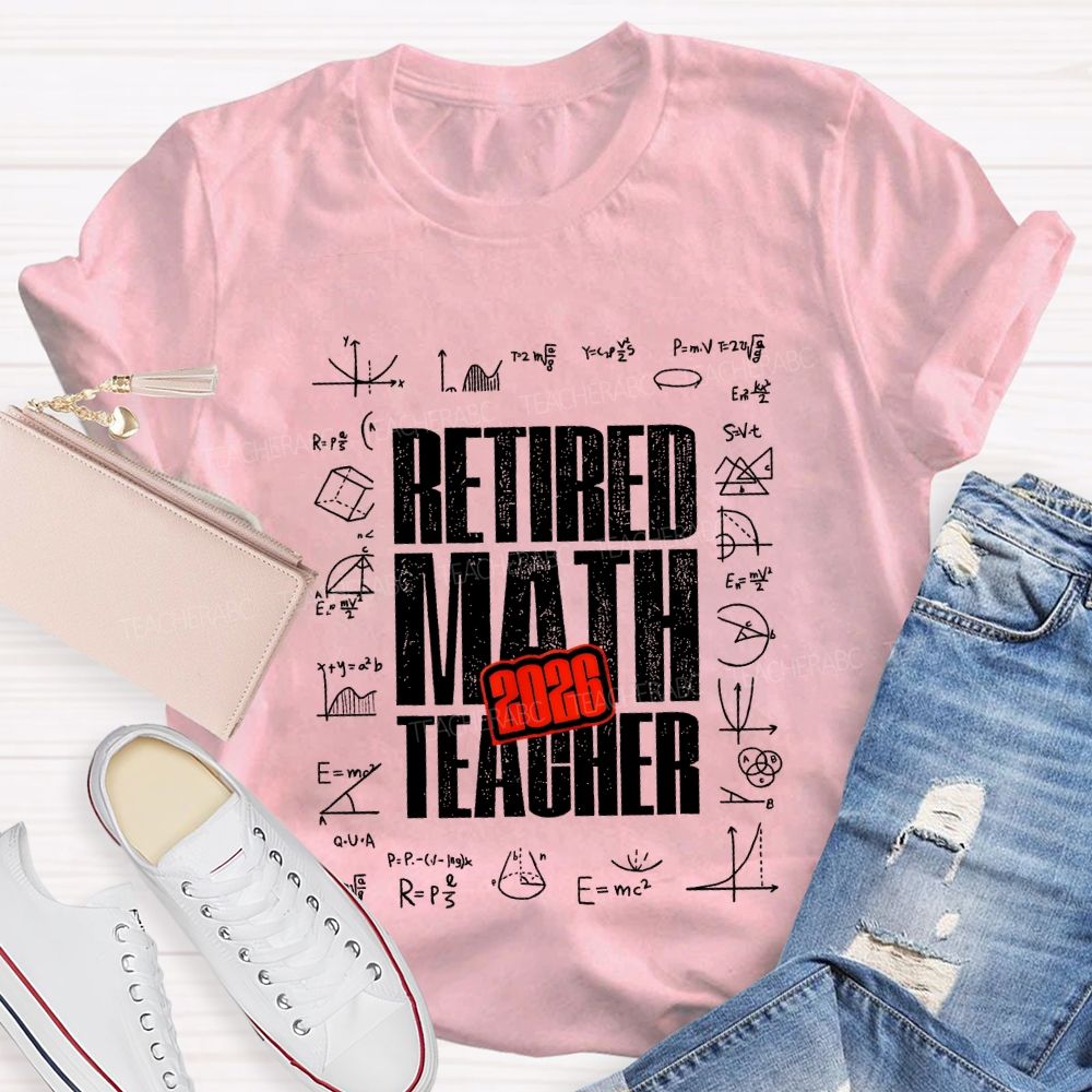 2026 Retired Math Teacher And Formulas Teacher T-shirt