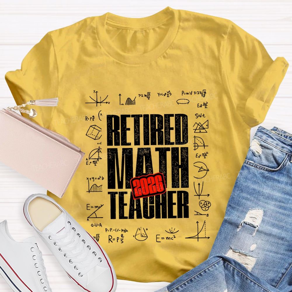 2026 Retired Math Teacher And Formulas Teacher T-shirt