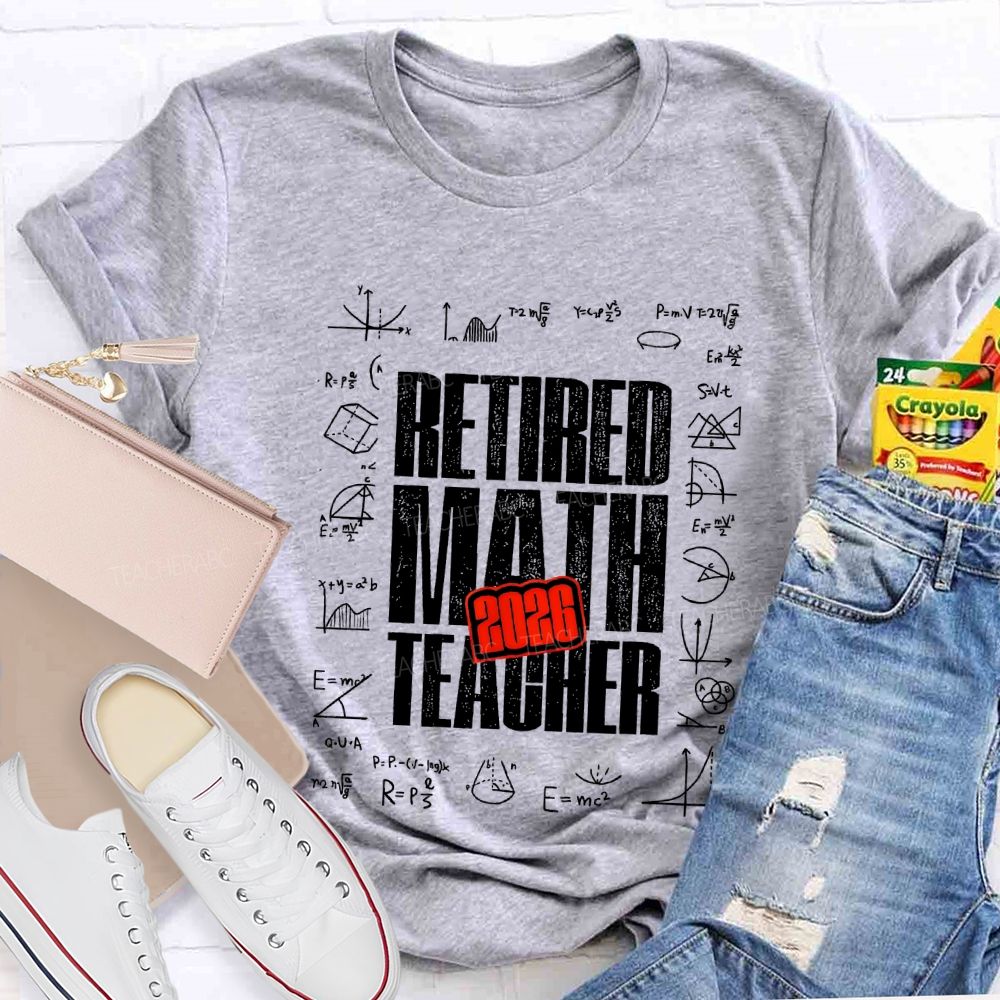 2026 Retired Math Teacher And Formulas Teacher T-shirt