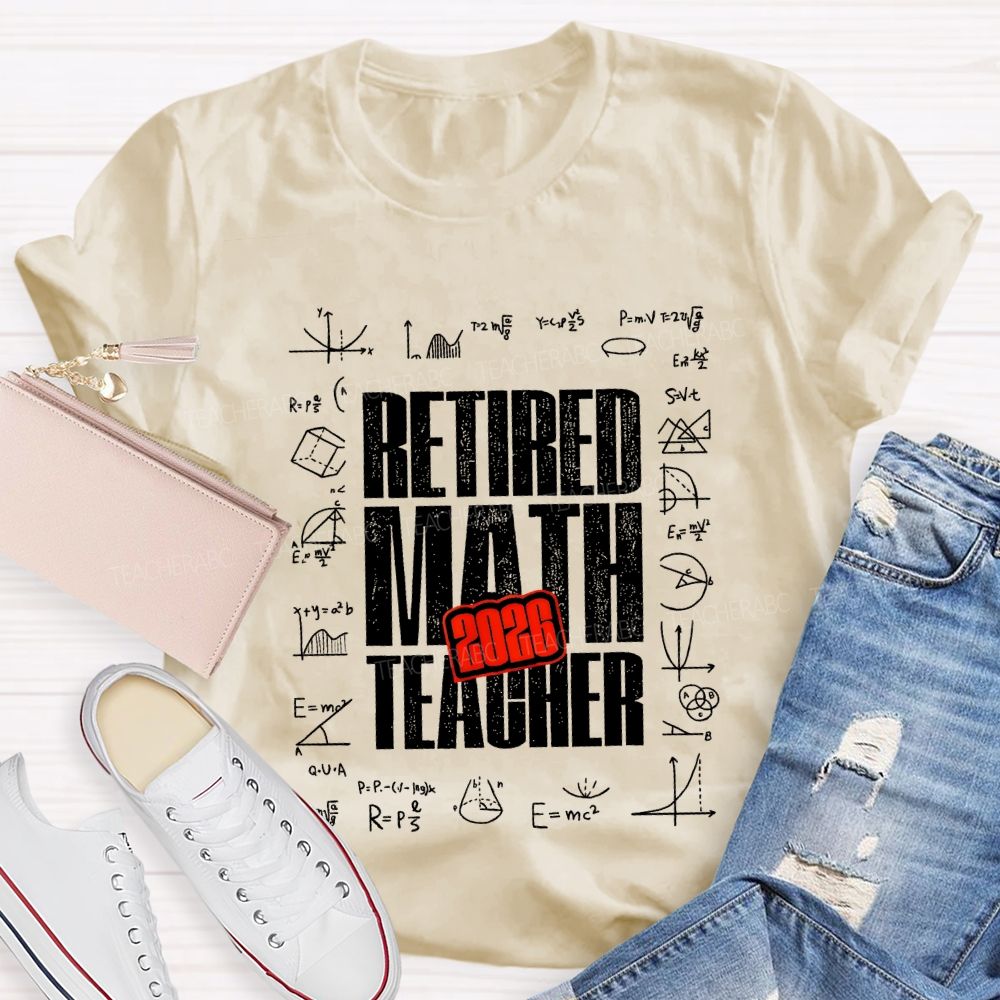 2026 Retired Math Teacher And Formulas Teacher T-shirt