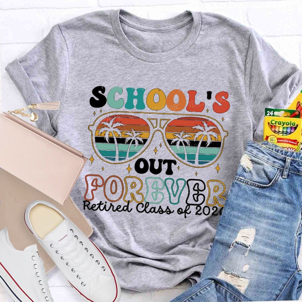 School's Out Forever Retired Class Of 2026 Teacher T-shirt