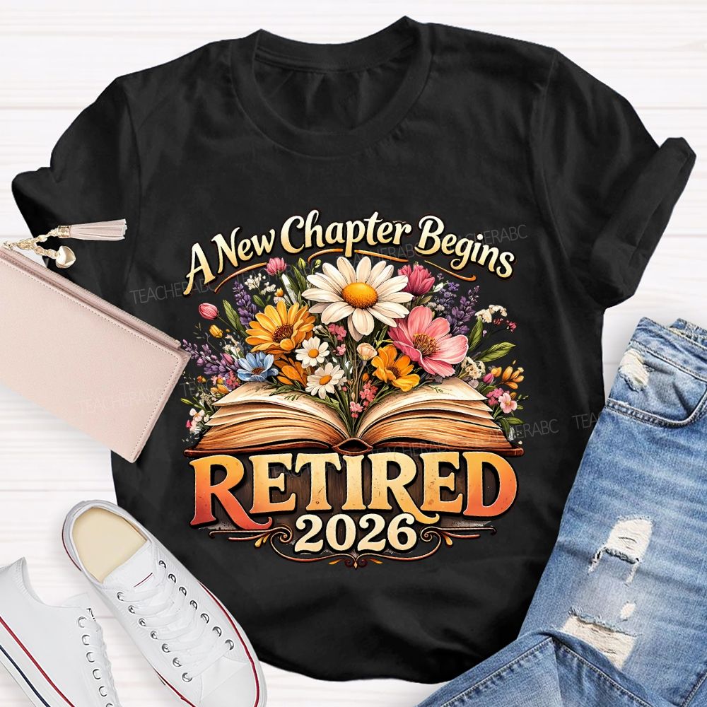 A New Chapter Begins Retired 2026 Teacher T-shirt