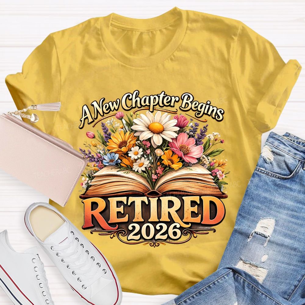 A New Chapter Begins Retired 2026 Teacher T-shirt