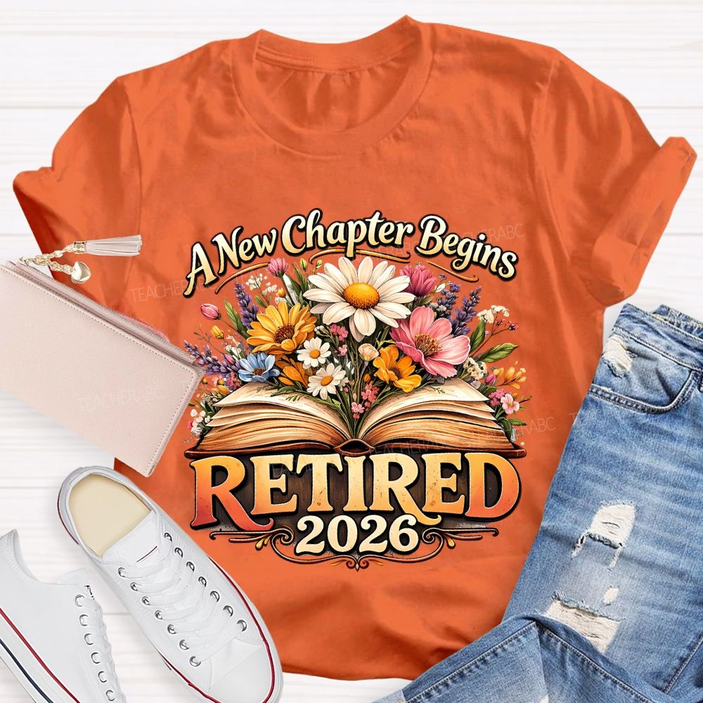 A New Chapter Begins Retired 2026 Teacher T-shirt