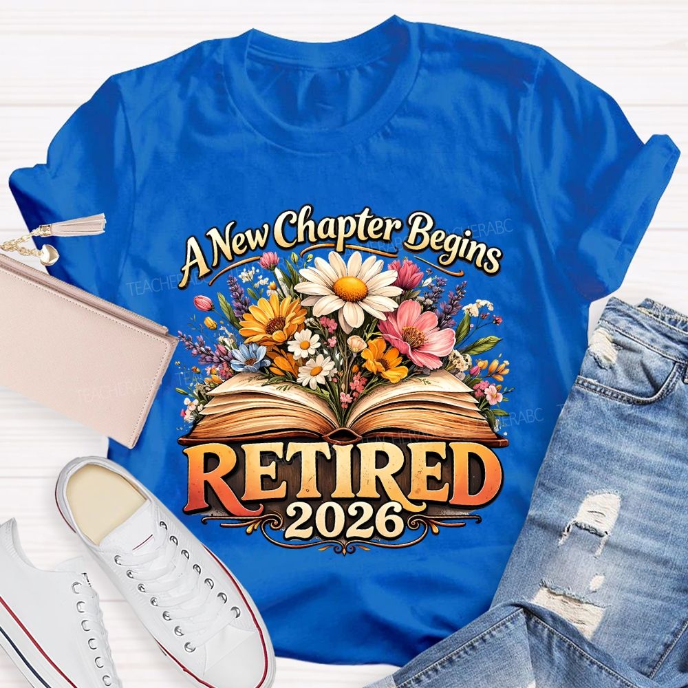 A New Chapter Begins Retired 2026 Teacher T-shirt