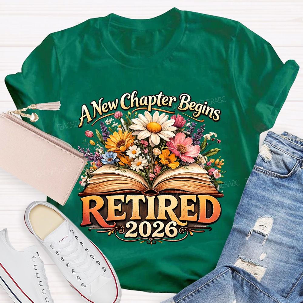 A New Chapter Begins Retired 2026 Teacher T-shirt
