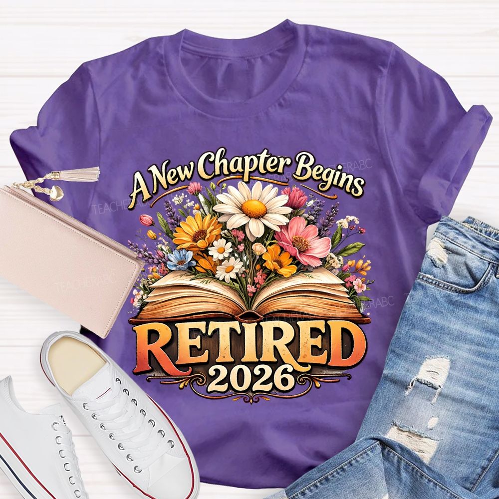 A New Chapter Begins Retired 2026 Teacher T-shirt