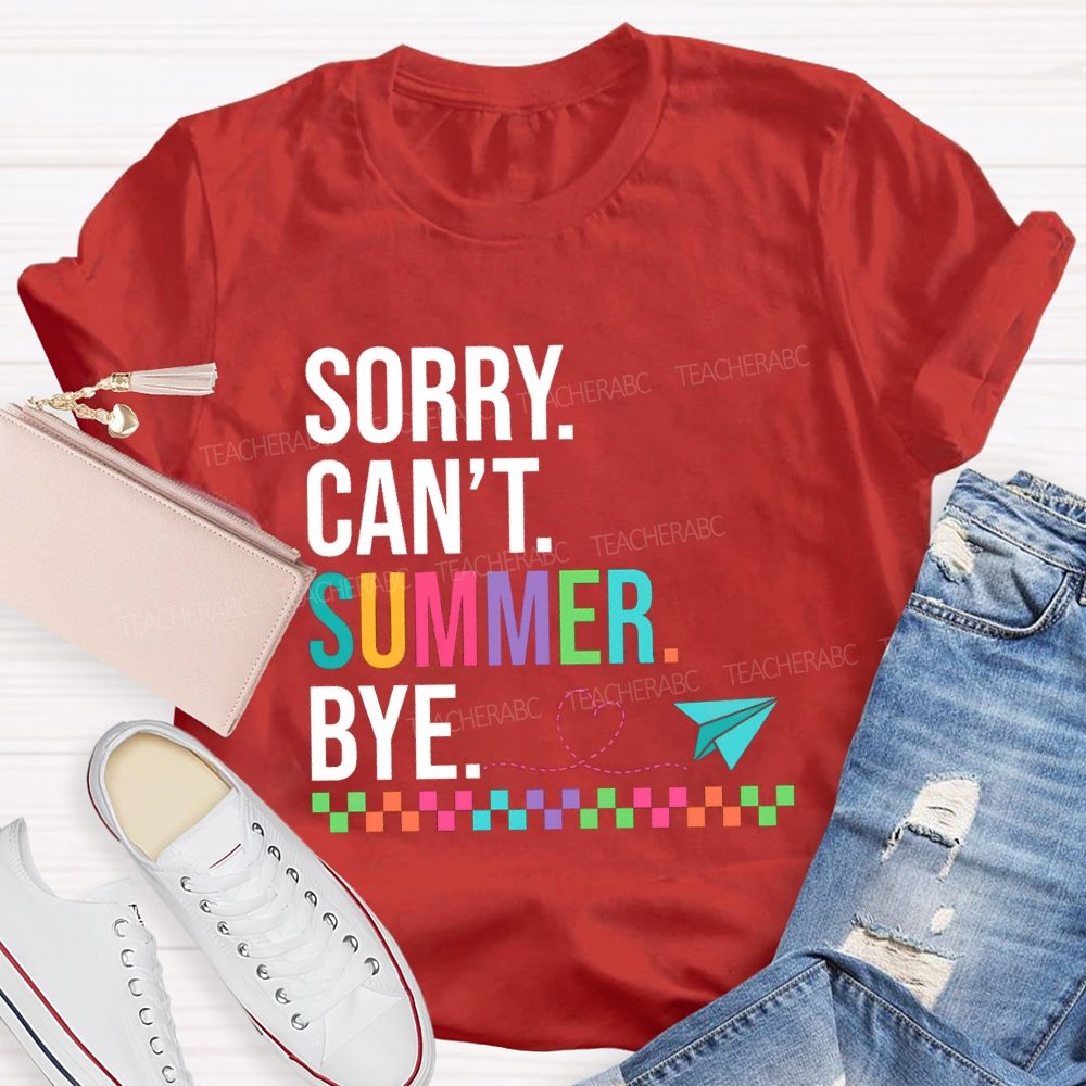 Sorry Can'T Summer Bye Colorful Checkerboard Pattern Teacher T-Shirt