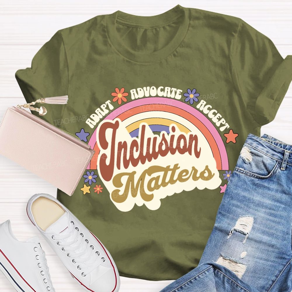 Adapt Advocate Accept Inclusion Matters Teacher T-shirt