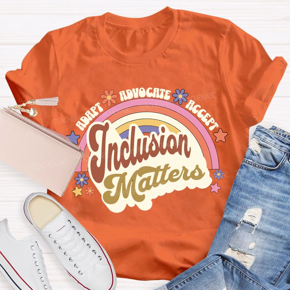 Adapt Advocate Accept Inclusion Matters Teacher T-shirt