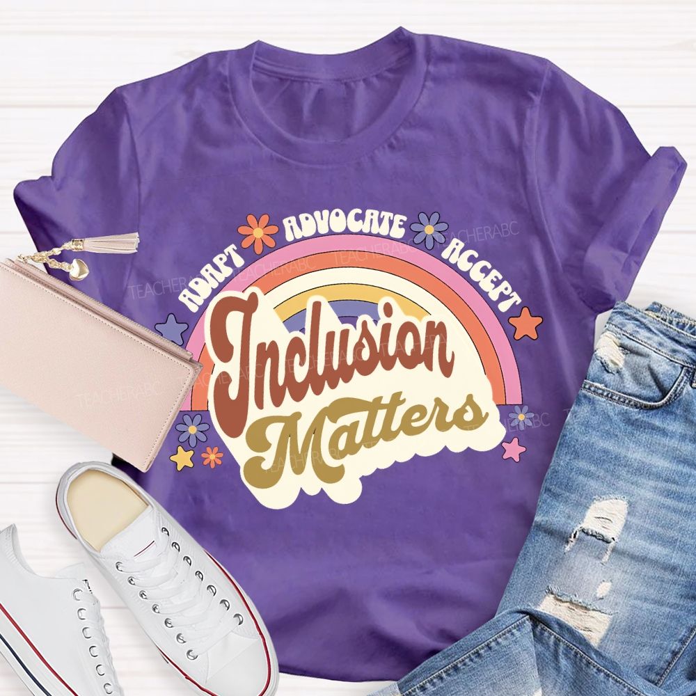 Adapt Advocate Accept Inclusion Matters Teacher T-shirt
