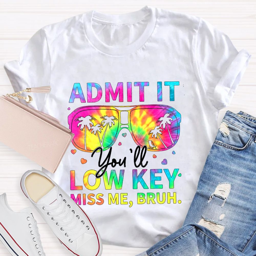 Admit It You'll Low Key Miss Me Break Vibe Sunglasses Teacher T-Shirt