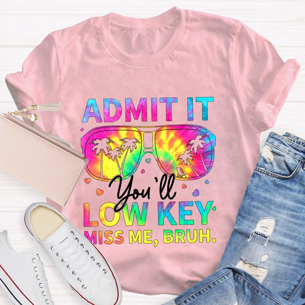 Admit It You'll Low Key Miss Me Break Vibe Sunglasses Teacher T-Shirt