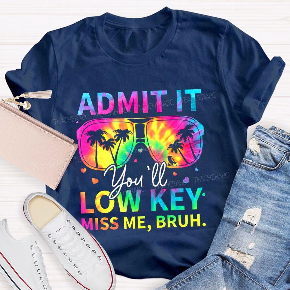Admit It You'll Low Key Miss Me Break Vibe Sunglasses Teacher T-Shirt