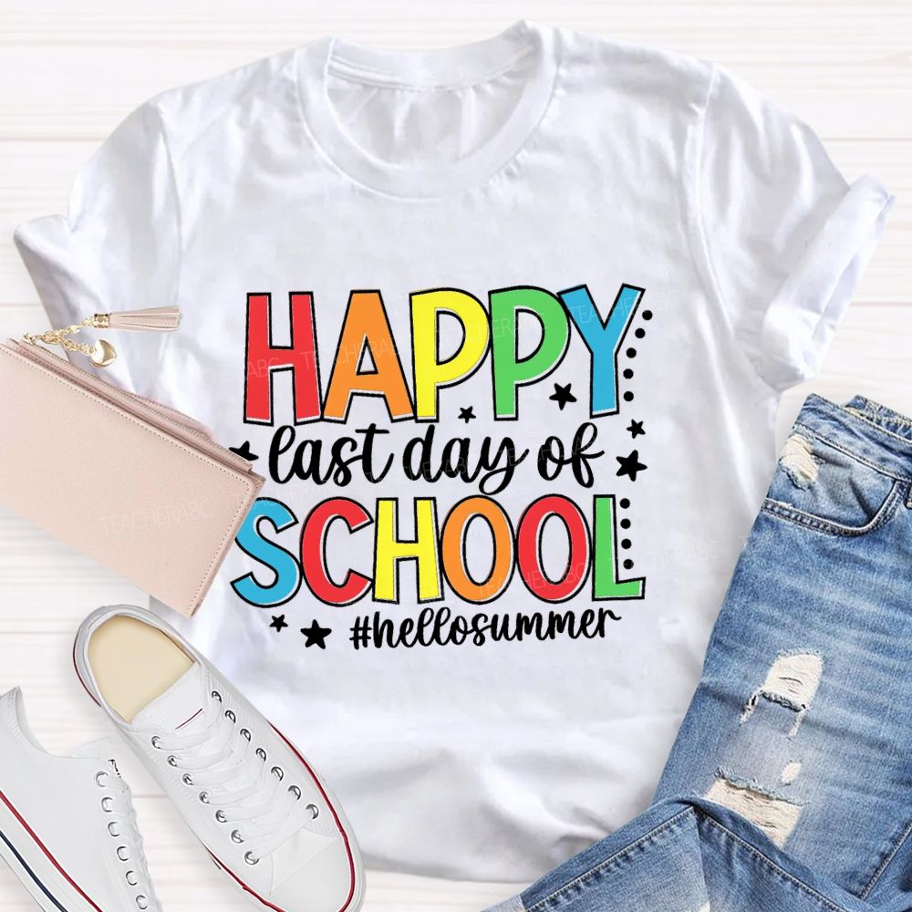 Happy Last Day Of School Hello Summer Colorful Letter Star Teacher T-Shirt