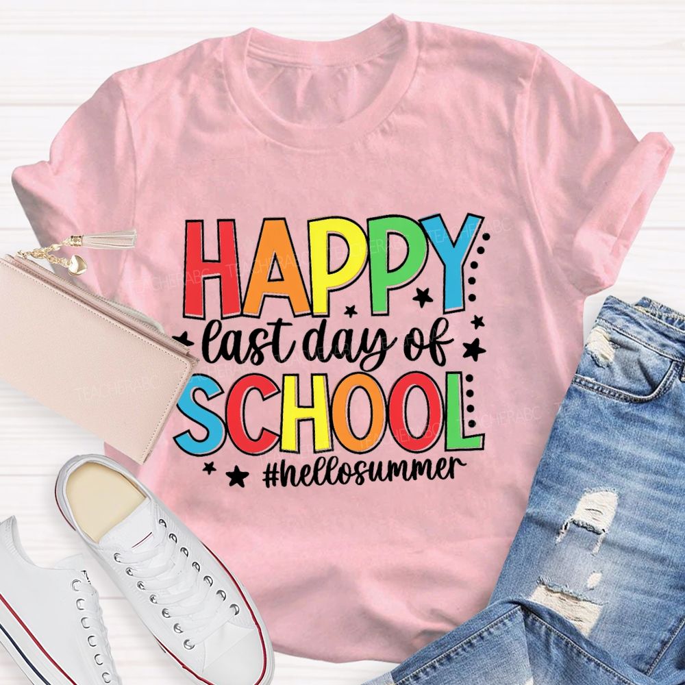 Happy Last Day Of School Hello Summer Colorful Letter Star Teacher T-Shirt