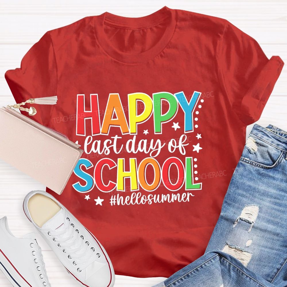 Happy Last Day Of School Hello Summer Colorful Letter Star Teacher T-Shirt