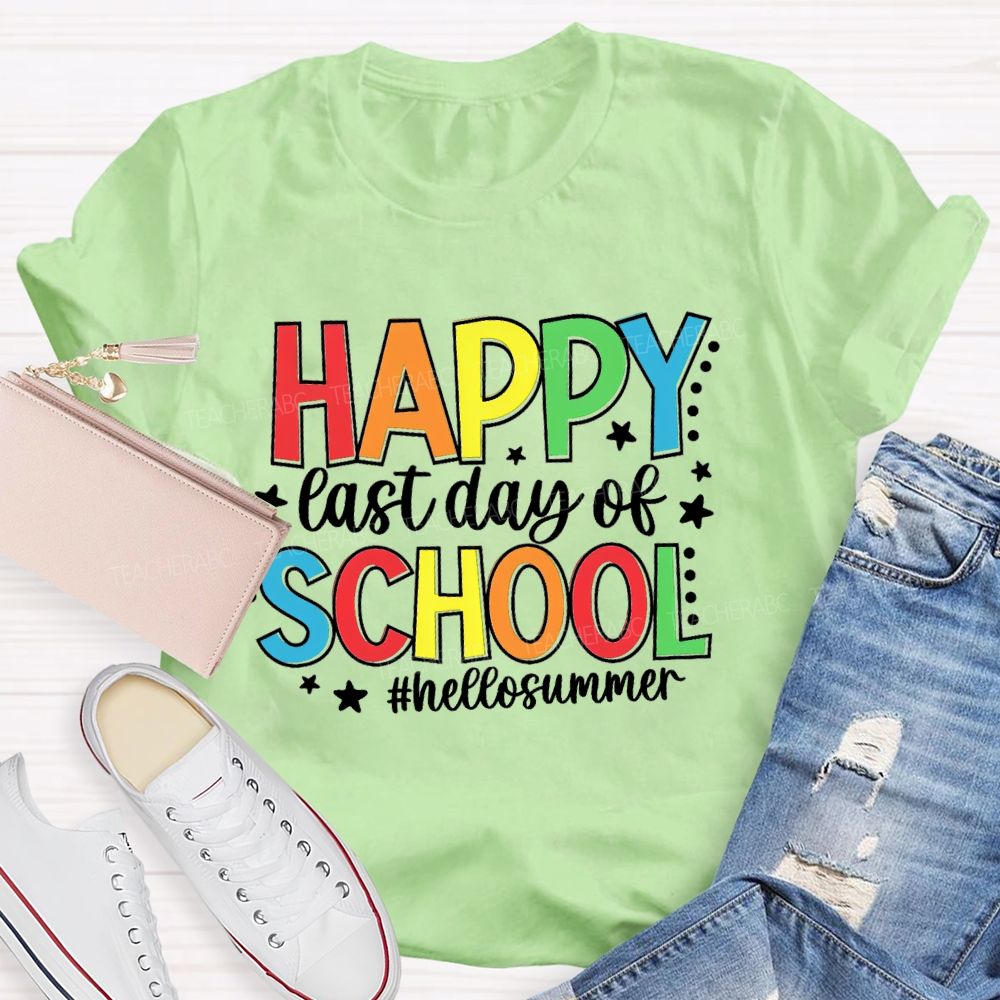 Happy Last Day Of School Hello Summer Colorful Letter Star Teacher T-Shirt