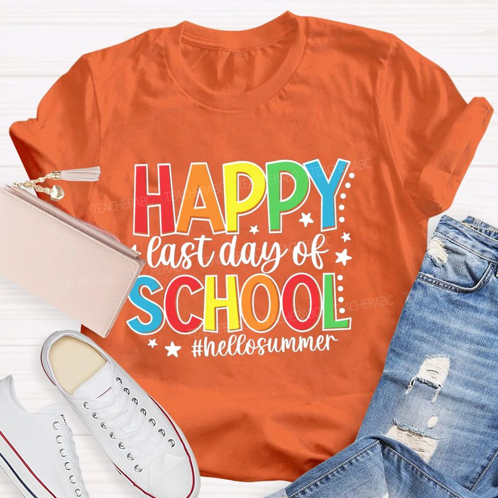 Happy Last Day Of School Hello Summer Colorful Letter Star Teacher T-Shirt