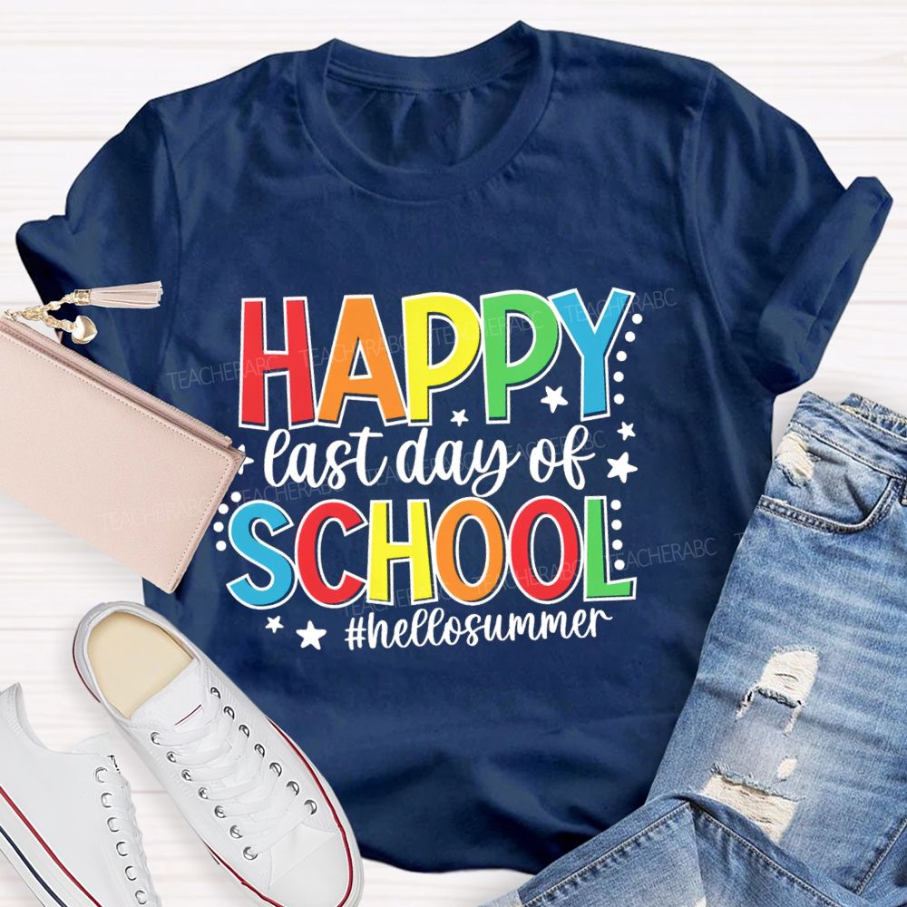 Happy Last Day Of School Hello Summer Colorful Letter Star Teacher T-Shirt