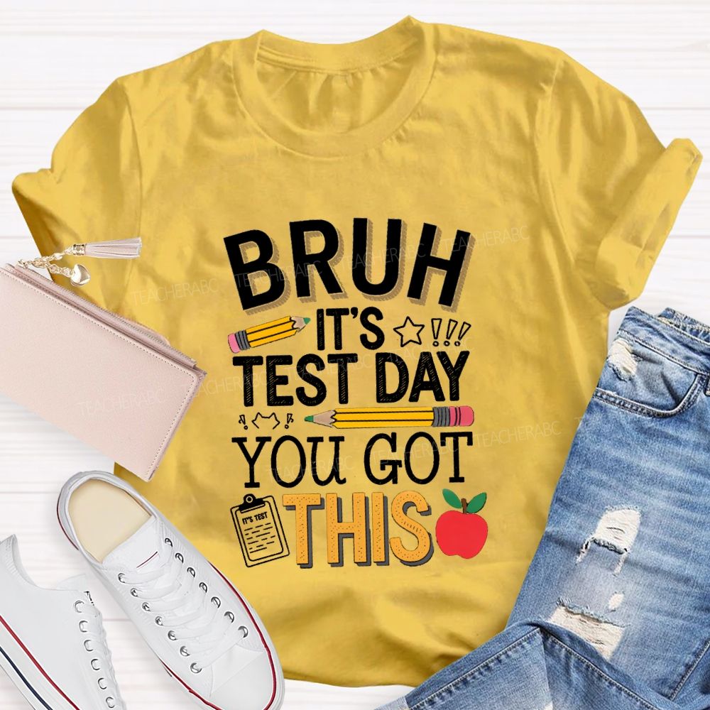 Bruh It's Test Day You Goth This Pencil Apple Teacher T-Shirt