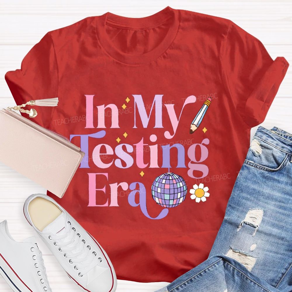 In My Testing Era Teacher T-shirt