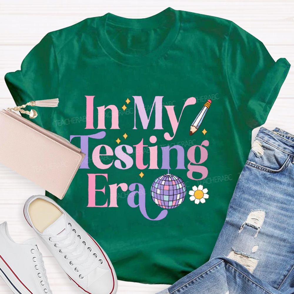 In My Testing Era Teacher T-shirt
