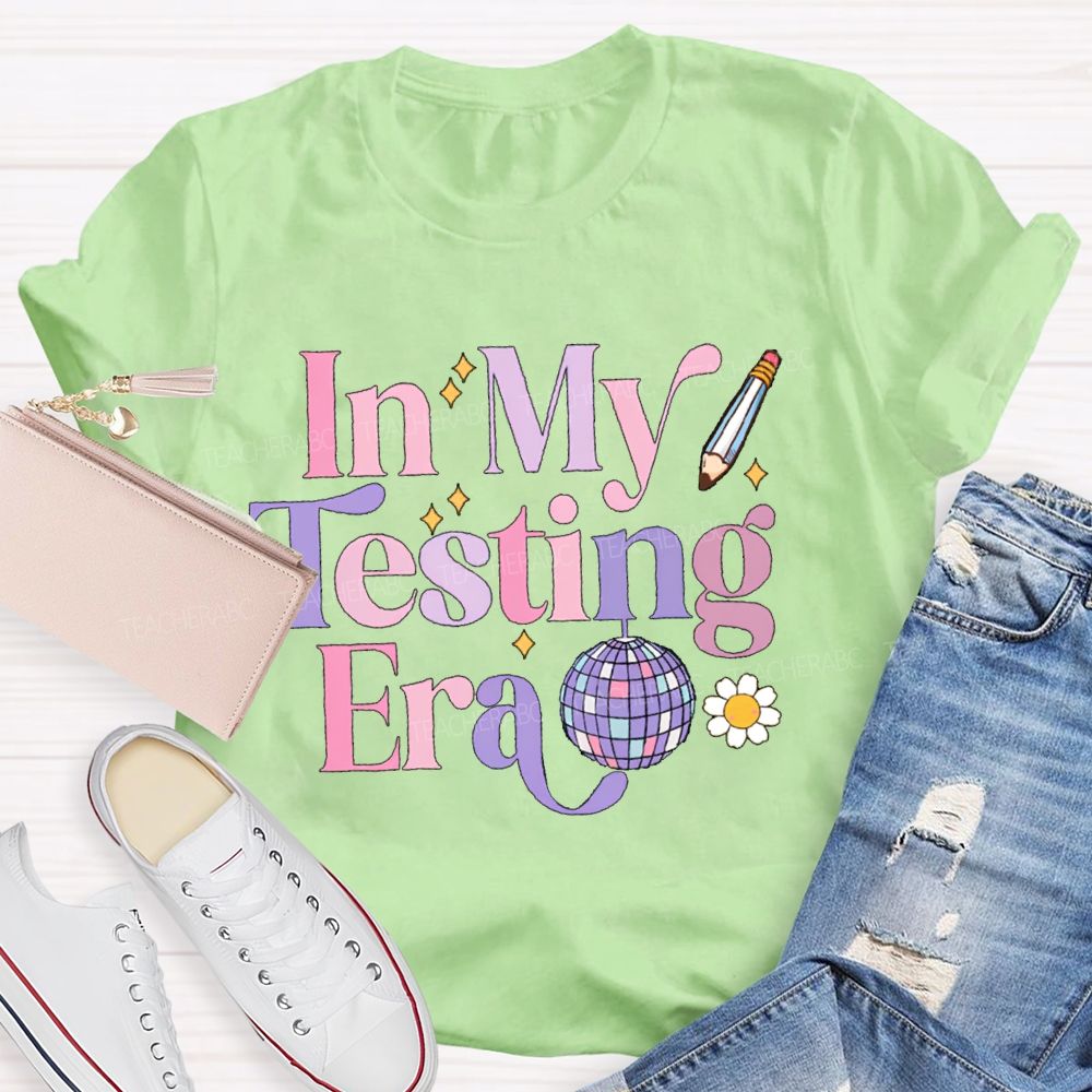 In My Testing Era Teacher T-shirt