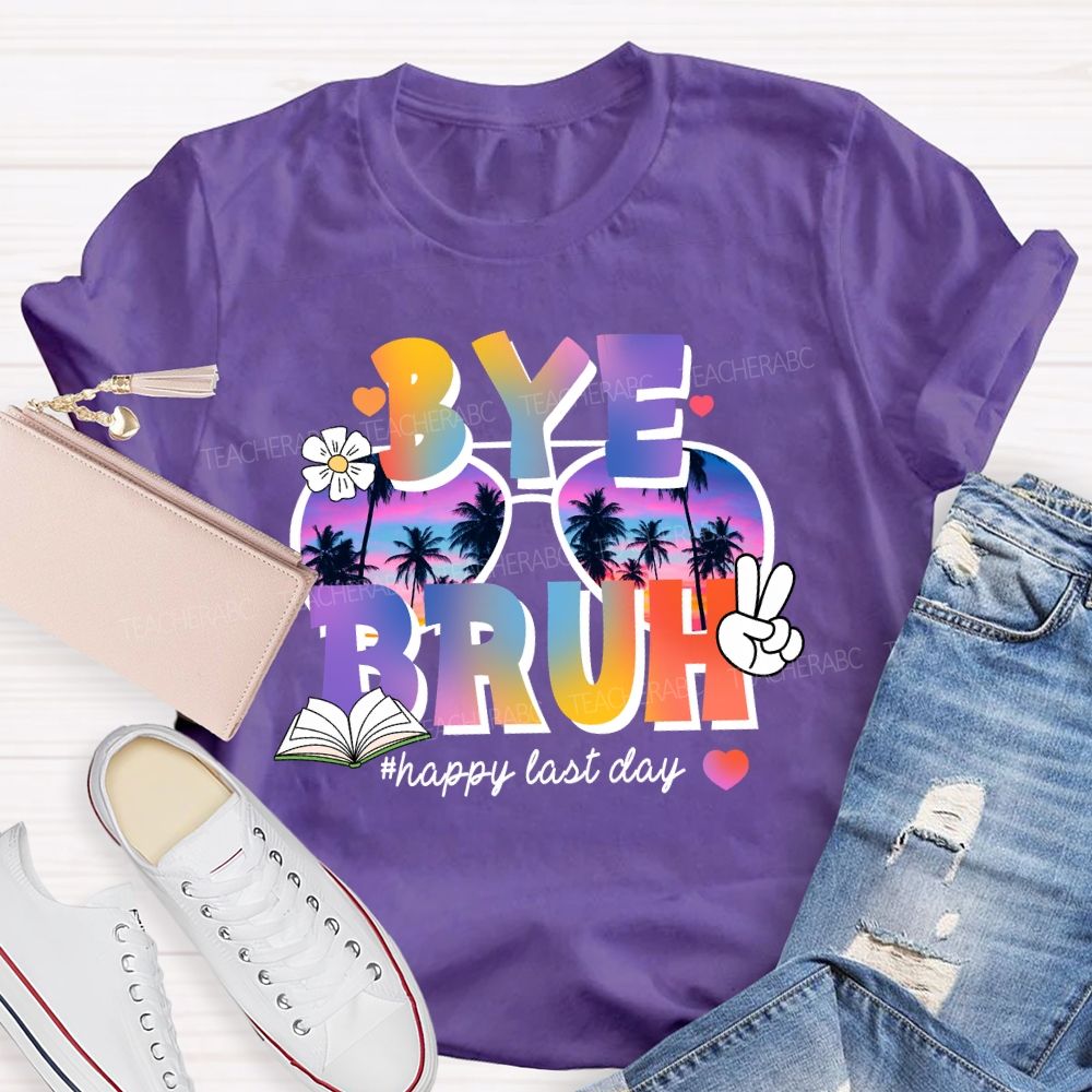 Bye Bruh Happy Last Day Break Vibe Teacher T-Shirt