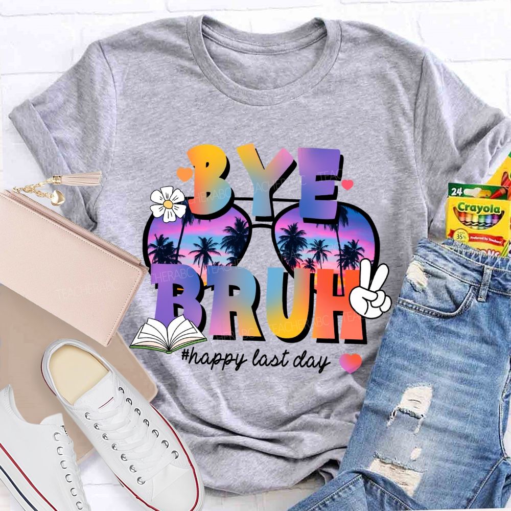 Bye Bruh Happy Last Day Break Vibe Teacher T-Shirt