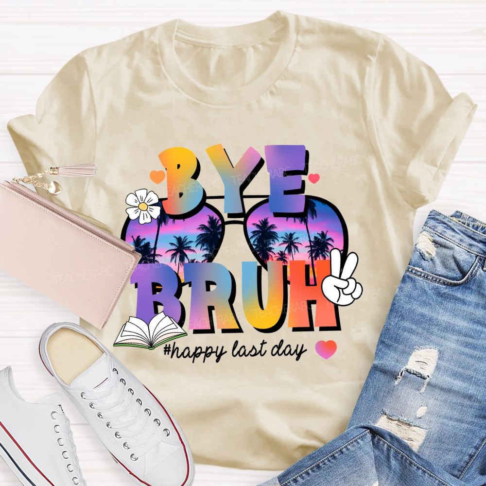 Bye Bruh Happy Last Day Break Vibe Teacher T-Shirt