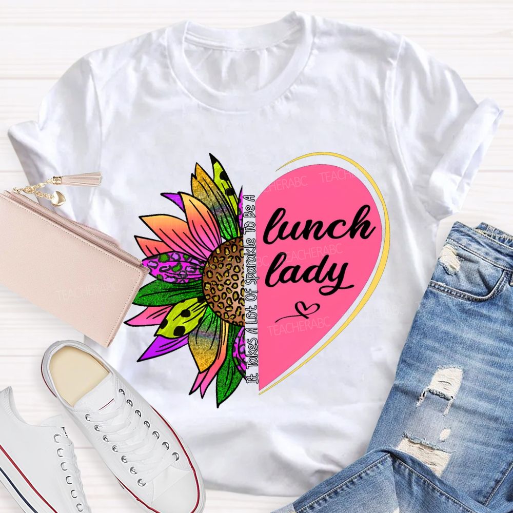 It Takes A Lot Of Sparkle To Be A Lunch Lady T-shirt