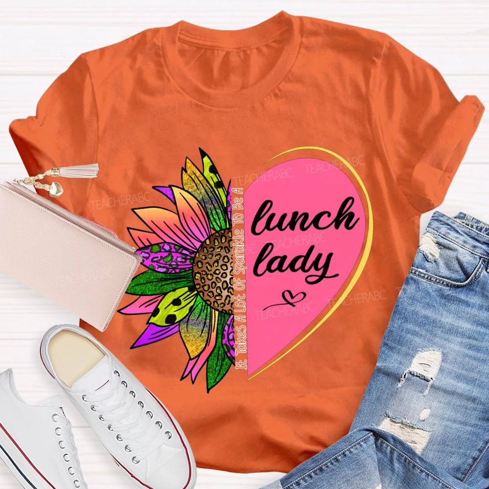 It Takes A Lot Of Sparkle To Be A Lunch Lady T-shirt