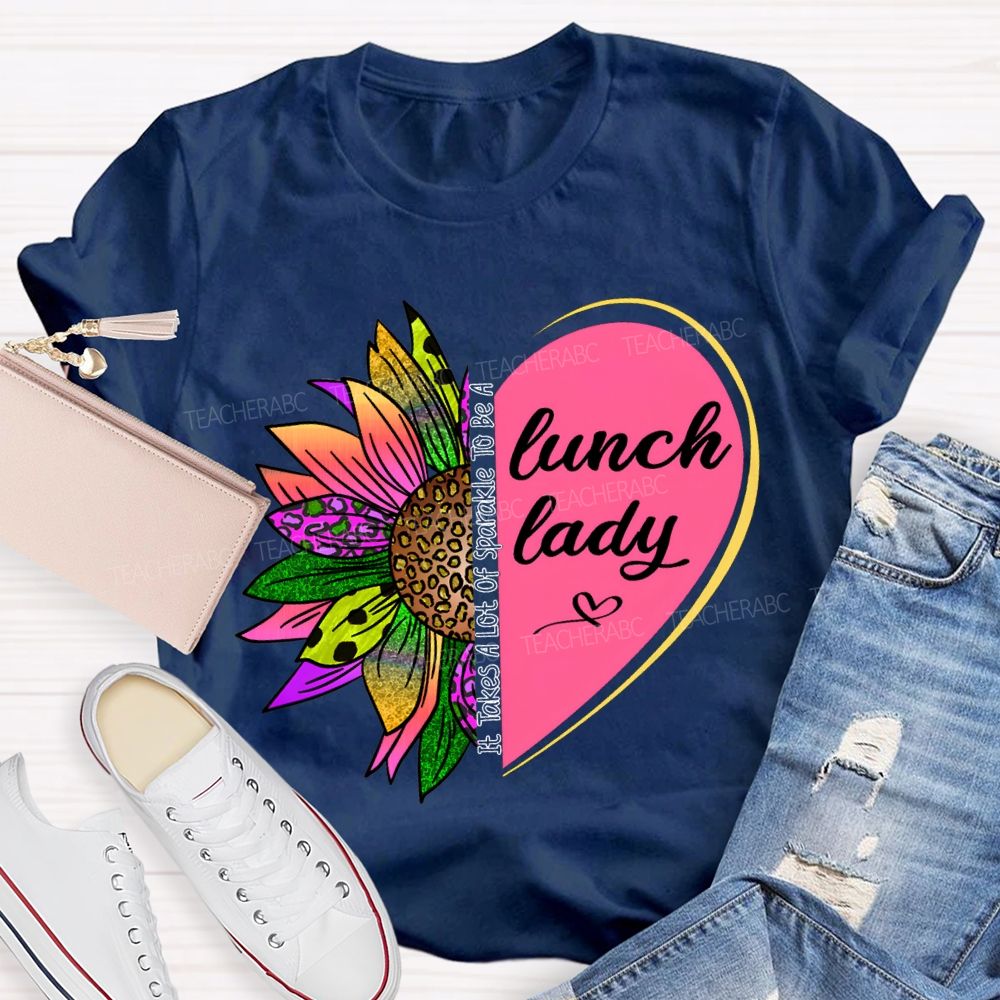 It Takes A Lot Of Sparkle To Be A Lunch Lady T-shirt
